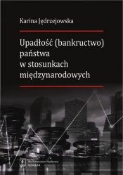 Upadłość (bankructwo) państwa w stosunkach międzynarodowych - Karina Jędrzejowska