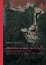 Zbrodnie w imię wolnościZamachy anarchistyczne w świetle prawa Radosław Antonów