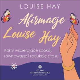 Afirmacje Louise Hay. Karty wspierające spokój... - Louise L. Hay