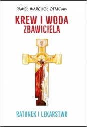 Krew i Woda Zbawiciela - Paweł Warchoł