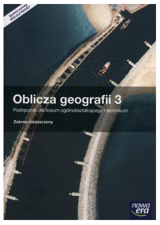 Geografia. Oblicza geografii. Podręcznik do 3 klasy liceum i technikum. Zakres rozszerzony