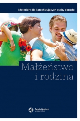 Małżeństwo i rodzina - Maciejewska Katarzyna, Maciejewski Paweł, Zielińska Hanna