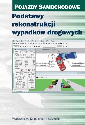 Podstawy rekonstrukcji wypadków drogowych Pojazdy samochodowe - Prochowski Leon, Unarski Jan, Wach Wojciech