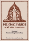 Periodyki Śląskie od XV wieku do 1945 roku. Biały Franciszek, Biały Lucyna