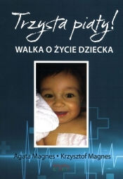Trzysta piąty Walka o życie dziecka - Magnes Agata, Magnes Krzysztof 