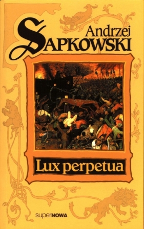 Lux perpetua. Trylogia Husycka. Tom 3 - Andrzej Sapkowski