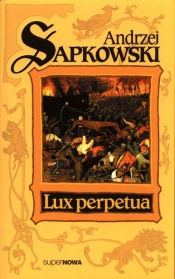 Lux perpetua. Trylogia Husycka. Tom 3 - Andrzej Sapkowski