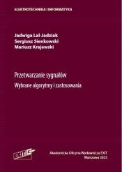 Przetwarzanie sygnałów Wybrane algorytmy i zastosowania - Lal-Jadziak Jadwiga, Sienkowski Sergiusz, Krajewski Mariusz