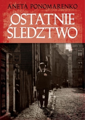 Ostatnie śledztwo - Aneta Ponomarenko