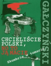 Chcieliście Polski, no to ją macie. Skumbrie w tomacie - Konstanty Ildefons Gałczyński