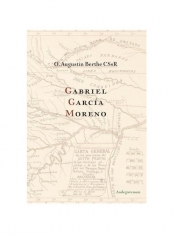 Gabriel Garcia Moreno - Augustine Berthe