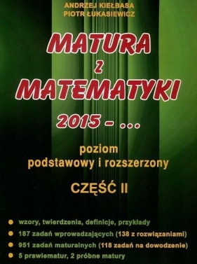Matura z Matematyki cz.2 2015... Z.P+R Kiełbasa - Andrzej Kiełbasa, Piotr Łukasiewicz