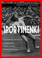 Sportsmenki. Pierwsze polskie olimpijki medalistki rekordzistki - Krzysztof Szujecki