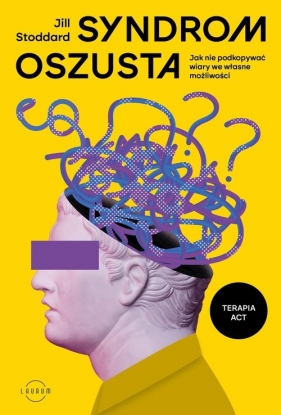 Syndrom oszusta. Jak nie podkopywać wiary we własne możliwości - Jill Stoddard