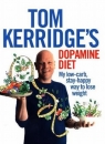 Tom Kerridge's Dopamine Diet My Low Carb, High Flavour, Stay Happy Way to Tom Kerridge