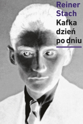 Kafka dzień po dniu - Reiner Stach