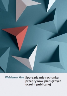 Sporządzanie rachunku przepływów pieniężnych uczelni publicznej - Gos Waldemar