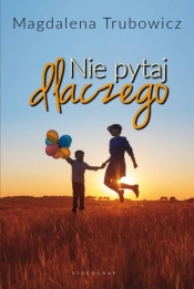 Nie pytaj dlaczego - Magdalena Trubowicz