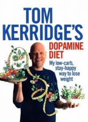 Tom Kerridge's Dopamine Diet - Kerridge Tom