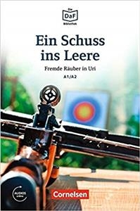 Die DaF Bibliothek A1/A2 Ein Schuss ins Leere · Fremde Räuber in Uri + Audio Online