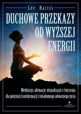 Duchowe przekazy od Wyższej Energii - Harris Lee