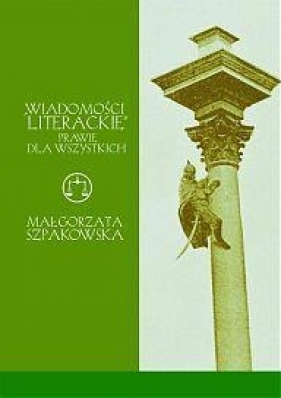 Wiadomości literackie prawie dla wszystkich - Szpakowska Małgorzata