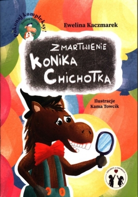 Zmartwienie Konika Chichotka - Kaczmarek Ewelina