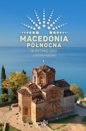 Macedonia Północna. W rytmie oro - Mleczak Justyna