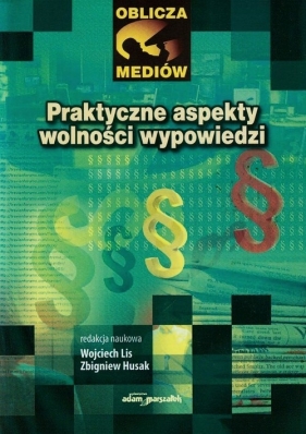 Praktyczne aspekty wolności wypowiedzi - <br />