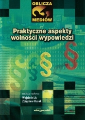 Praktyczne aspekty wolności wypowiedzi - <br />