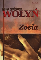 Saga rodzinna Wołyń Zosia - Nowak Anna