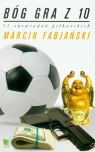 Bóg gra z 1011 opowiadań piłkarskich Fabjański Marcin