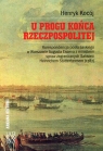 U progu końca Rzeczpospolitej Korespondencja posła saskiego w Warszawie Henryk Kocój