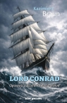 Lord Conrad. Opowieść o Józefie Korzeniowskim Kazimierz Braun