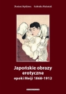 Japońskie obrazy erotyczne epoki Meiji 1868-1912 Dariusz Kędziora, Gabriela Matusiak