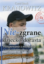 Nie-zgrane dziecko dorasta - Carol Stock Kranowitz