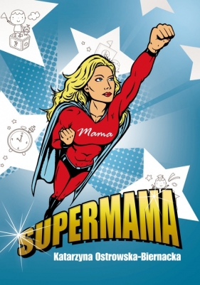 Supermama - Ostrowska-Biernacka Katarzyna