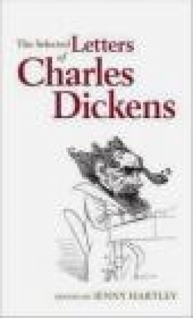 The Selected Letters of Charles Dickens - Jenny Hartley