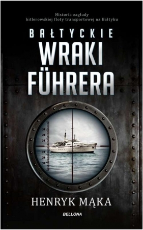 Bałtyckie wraki Fuhrera - Mąka Henryk