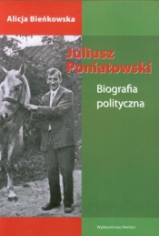 Juliusz Poniatowski Biografia polityczna - Alicja Bieńkowska