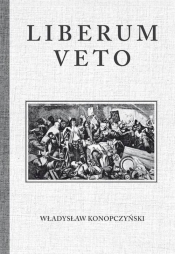 Liberum Veto Studium Porównawczo-Historyczne - Władysław Konopczyński