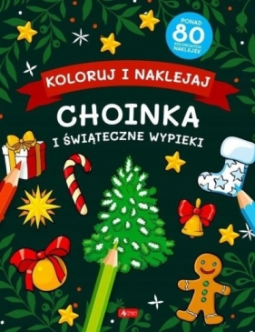 Koloruj i naklejaj. Choinka i świąteczne wypieki - Opracowanie zbiorowe