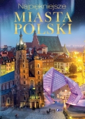 Najpiękniejsze miasta Polski - Opracowanie zbiorowe