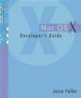 Mac OS X Developer's Guide Jesse Feiler,  Feiler