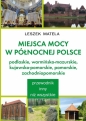 Miejsca mocy w północnej Polsce - Leszek Matela