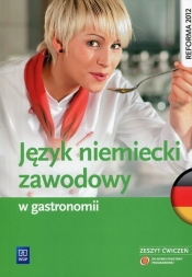 Język niemiecki zawodowy w gastronomii. Zeszyt ćwiczeń. Szkoły ponadgimnazjalne