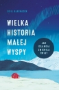 Wielka historia małej wyspy. Jak Islandia zmieniła świat - Egill Bjarnason