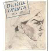 Żyd Polak Legionista 1914-1920 - Opracowanie zbiorowe