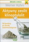 Aktywny zeolit klinoptylolit Od boreliozy po choroby autoimmunologiczne Kuhni Werner