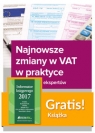 Najnowsze zmiany w VAT w praktyce Wyjaśnienia ekspertów + Informator